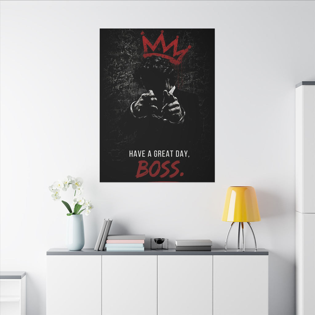 Have a Great Day, Boss - Funny Office Wall Art | Canvas