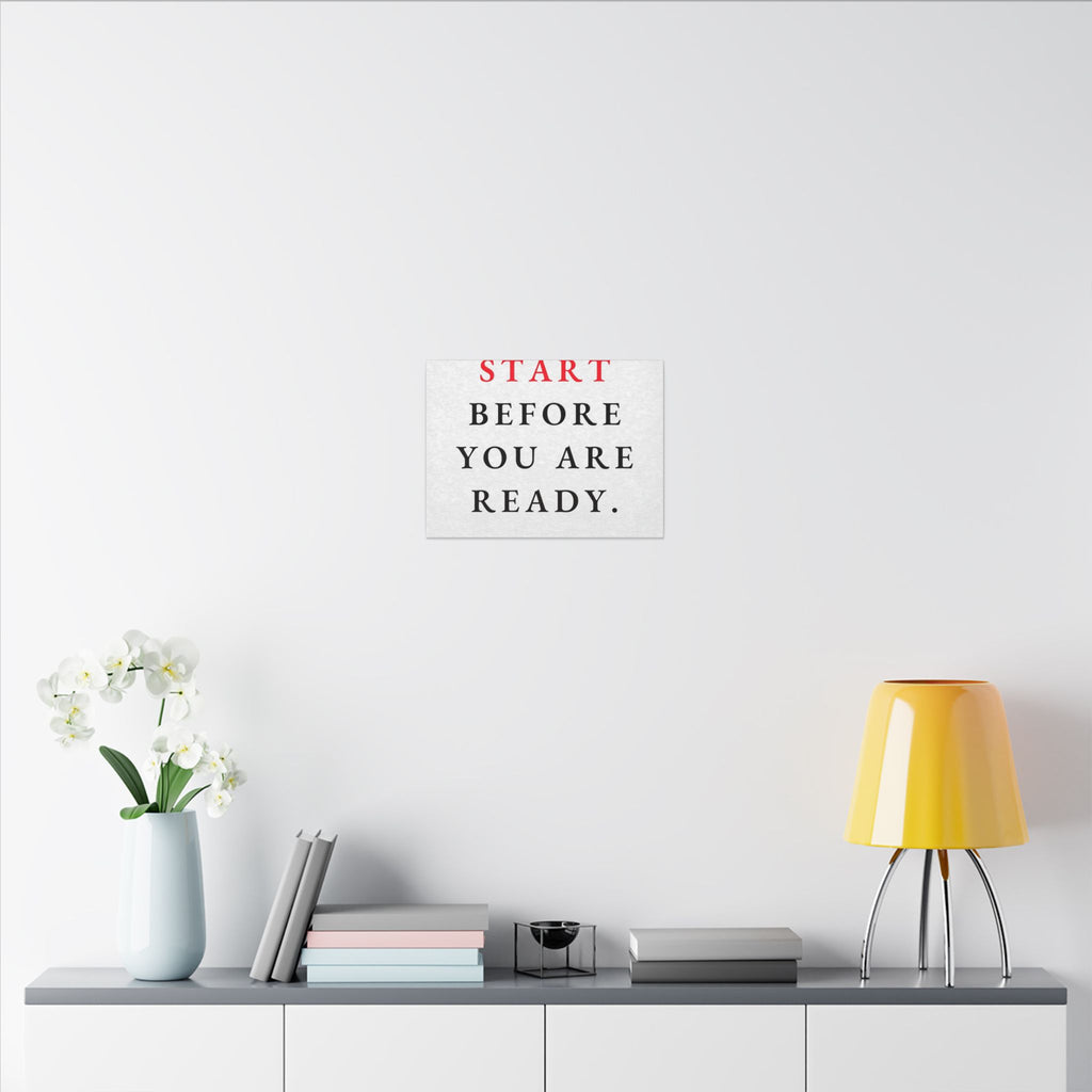 Start Before You Are Ready - Inspirational Quotes Wall Art For Office | Canvas (Landscape)