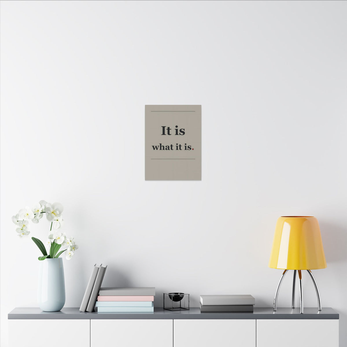 It Is What It Is - Quote Wall Art | Canvas