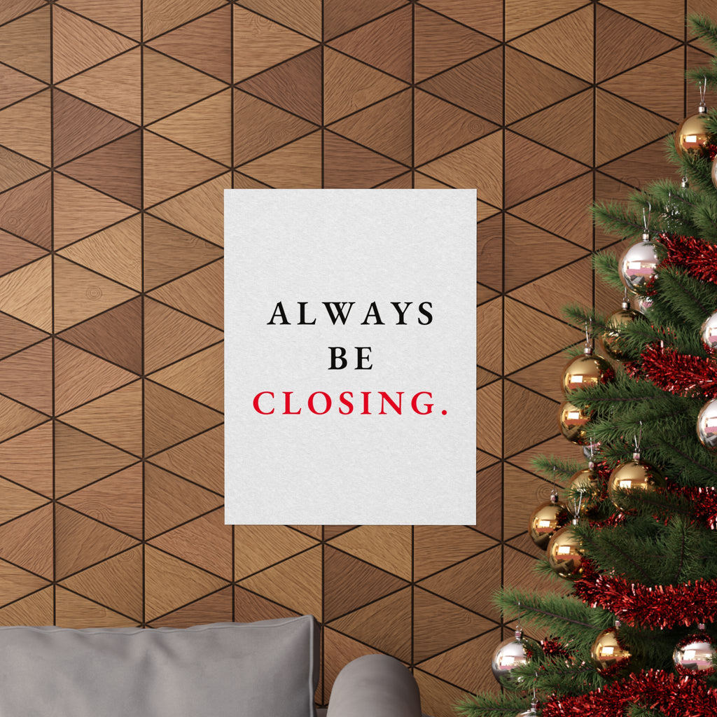 Always Be Closing - Office Wall Art Quotes | Matte Poster