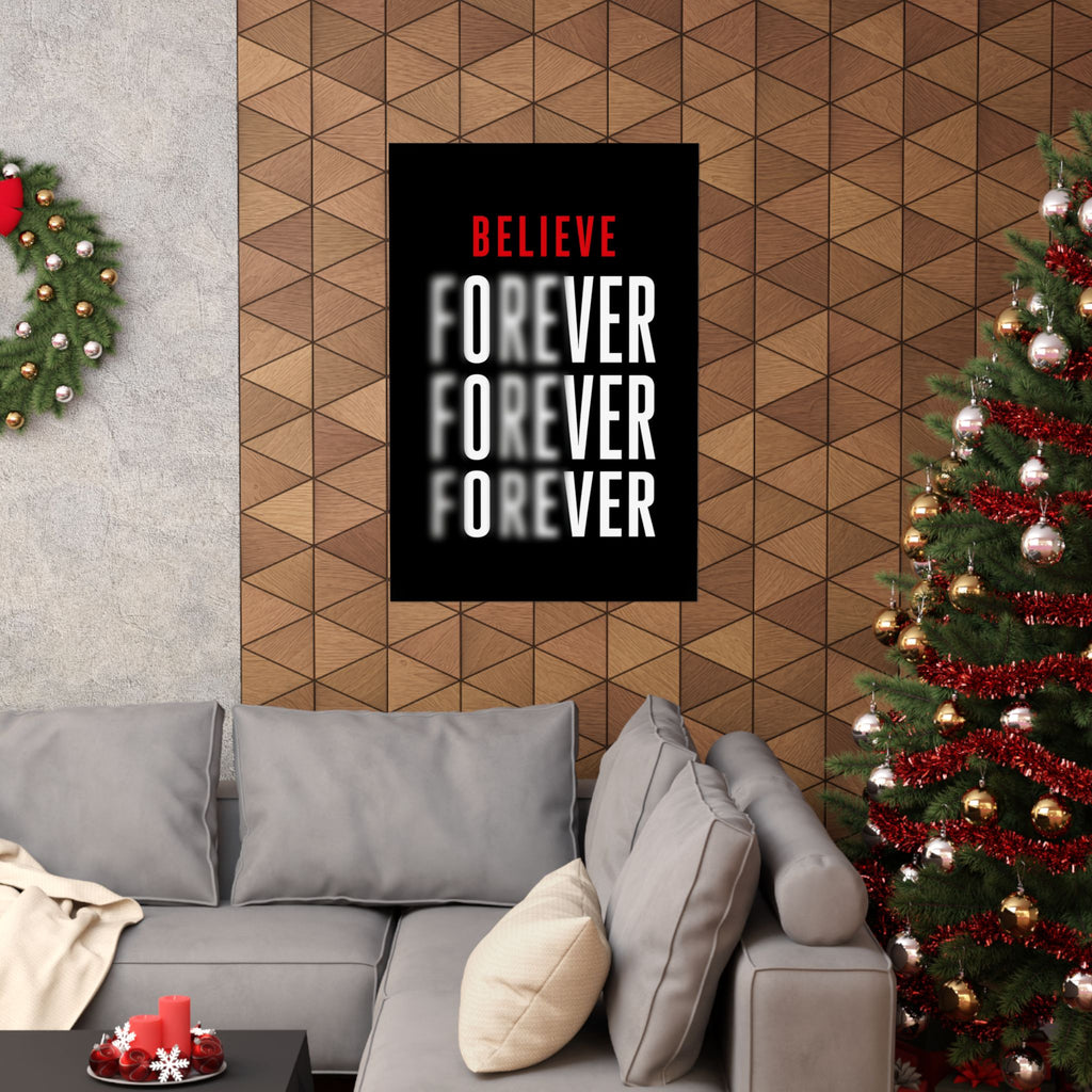 Believe Forever - Motivational Quote Wall Art | Matte Poster