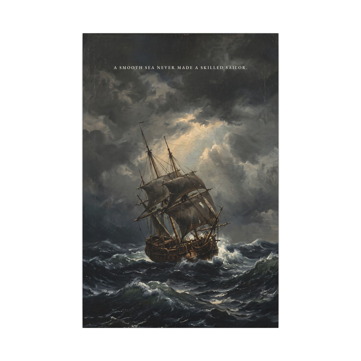 A Smooth Sea Never Made a Skilled Sailor - Storm Ship Wall Art | Canvas