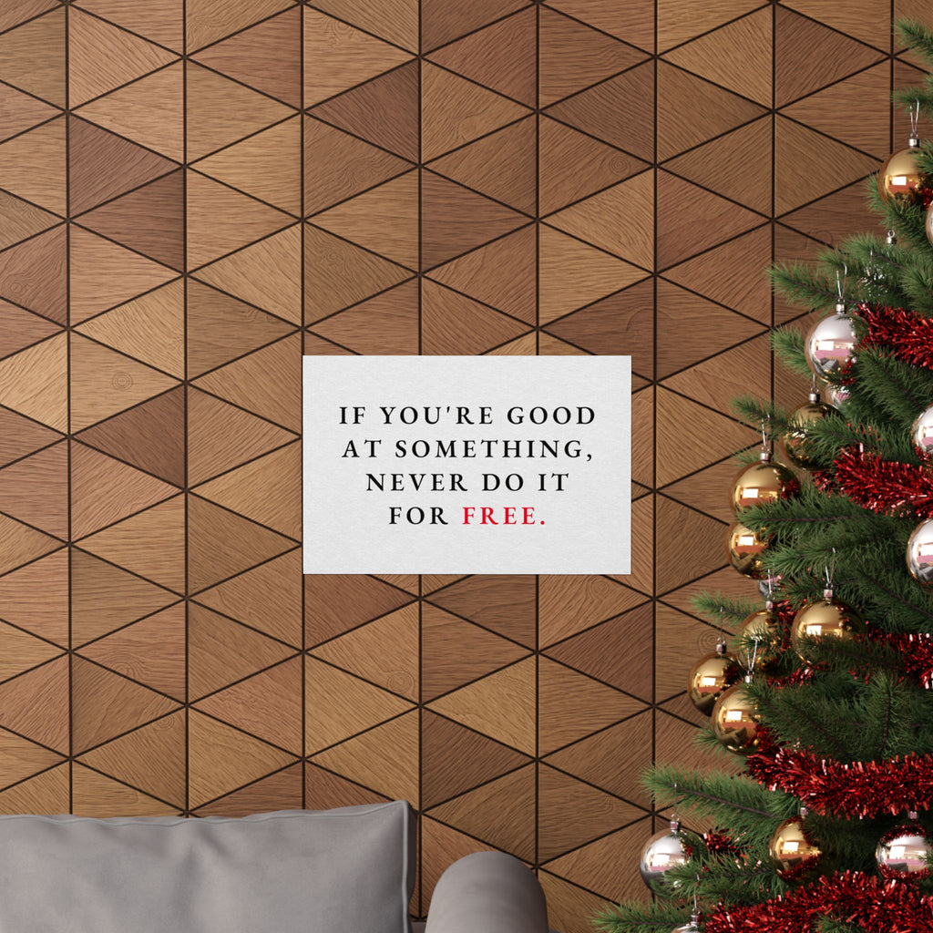 Never Do It for Free - Inspirational Quotes Wall Art For Office | Matte Poster (Landscape)