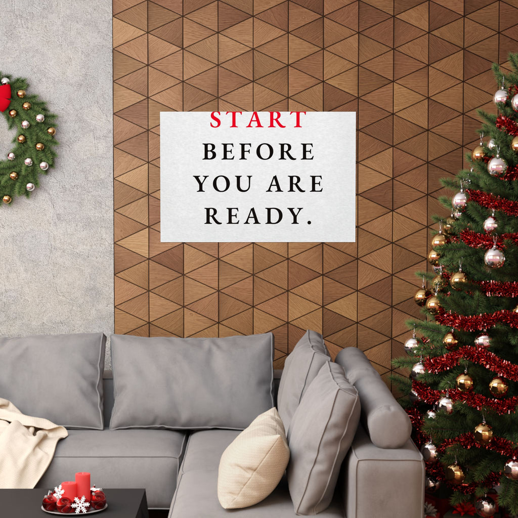 Start Before You Are Ready - Inspirational Quotes Wall Art For Office | Matte Poster (Landscape)
