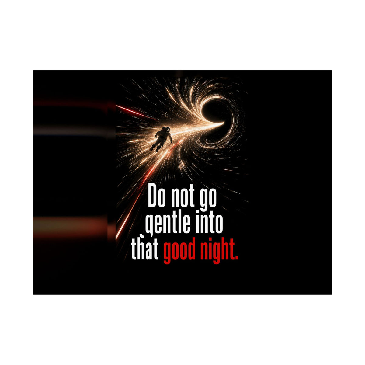 Do Not Go Gentle - Space Wall Art | Matte Poster (Landscape)