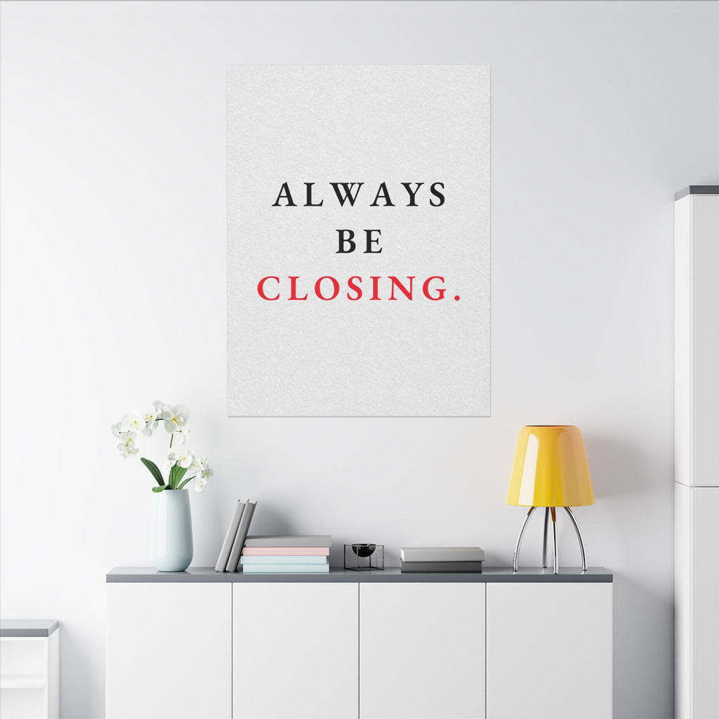 Always Be Closing - Office Wall Art Quotes | Canvas